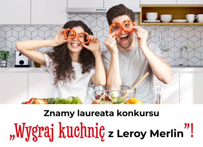Zwycięzca konkursu „Wygraj kuchnię z Leroy Merlin”